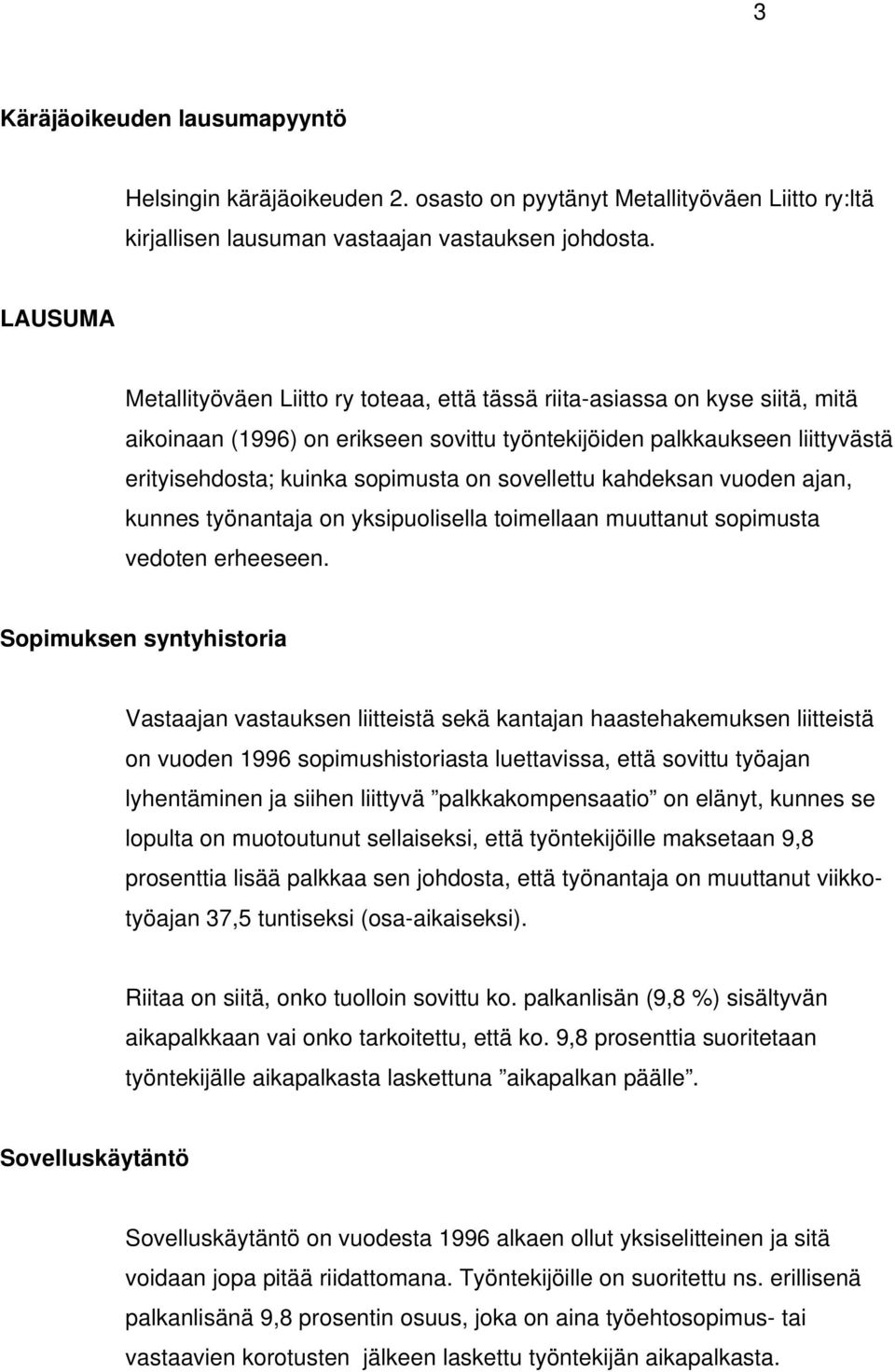 sovellettu kahdeksan vuoden ajan, kunnes työnantaja on yksipuolisella toimellaan muuttanut sopimusta vedoten erheeseen.