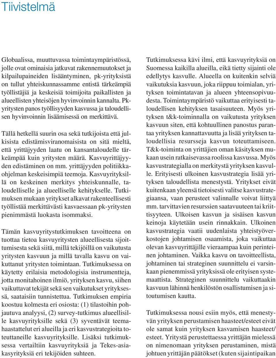 Pkyritysten panos työllisyyden kasvussa ja taloudellisen hyvinvoinnin lisäämisessä on merkittävä.