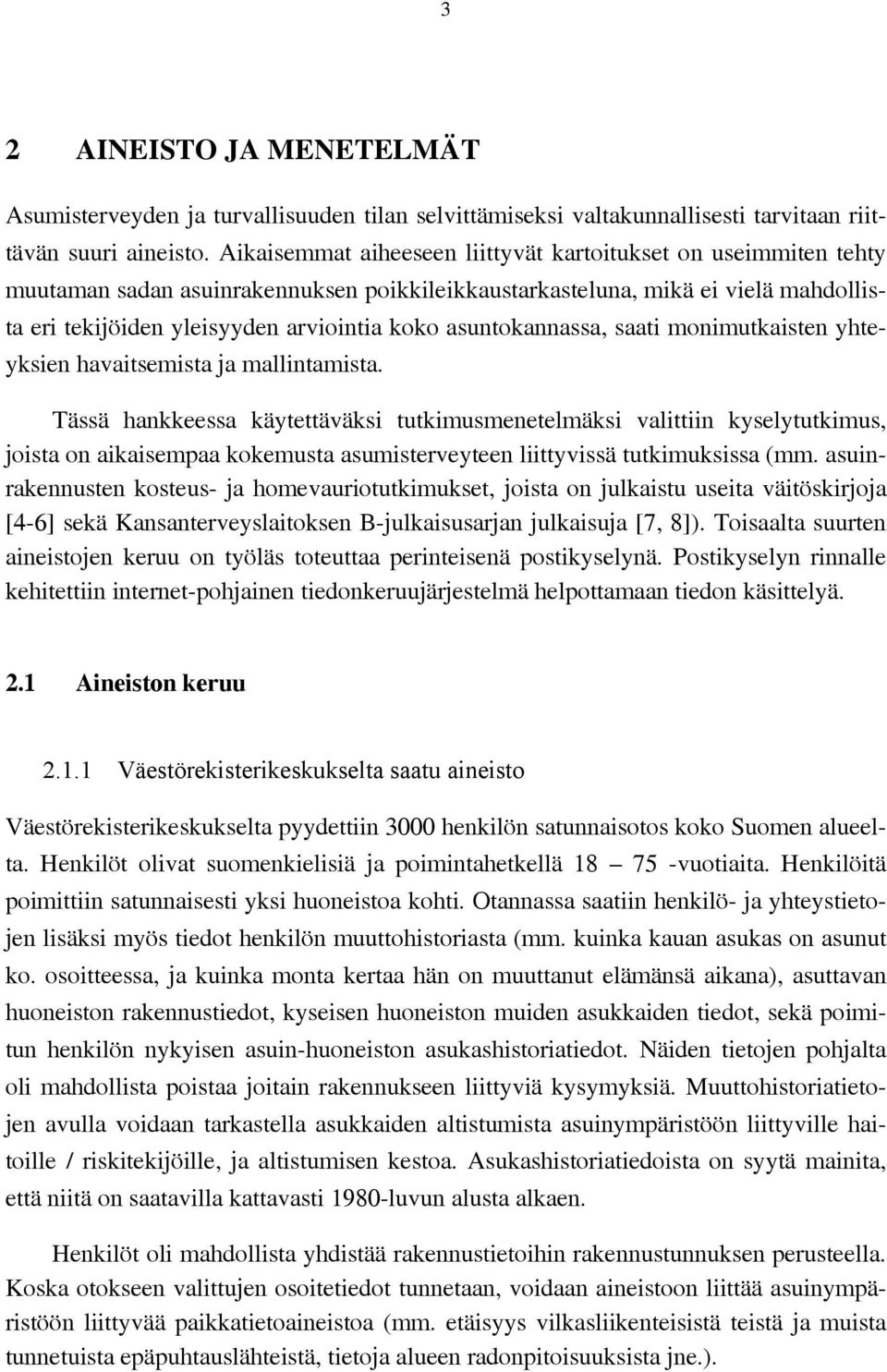 asuntokannassa, saati monimutkaisten yhteyksien havaitsemista ja mallintamista.