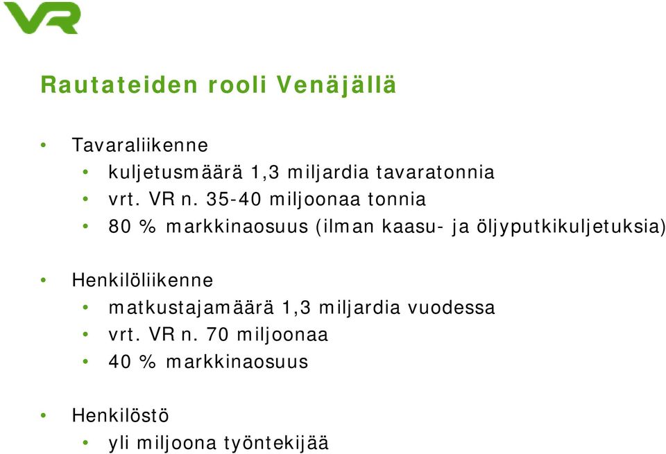 35-40 miljoonaa tonnia 80 % markkinaosuus (ilman kaasu- ja