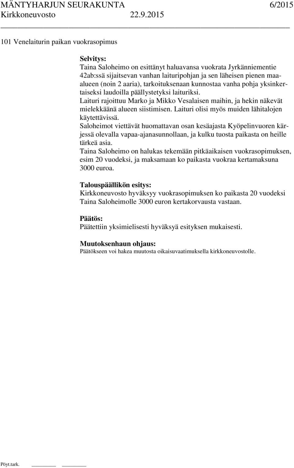 Laituri olisi myös muiden lähitalojen käytettävissä.