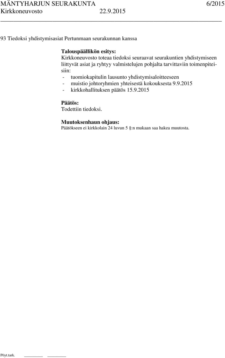 tarvittaviin toimenpiteisiin: - tuomiokapitulin lausunto yhdistymisaloitteeseen - muistio