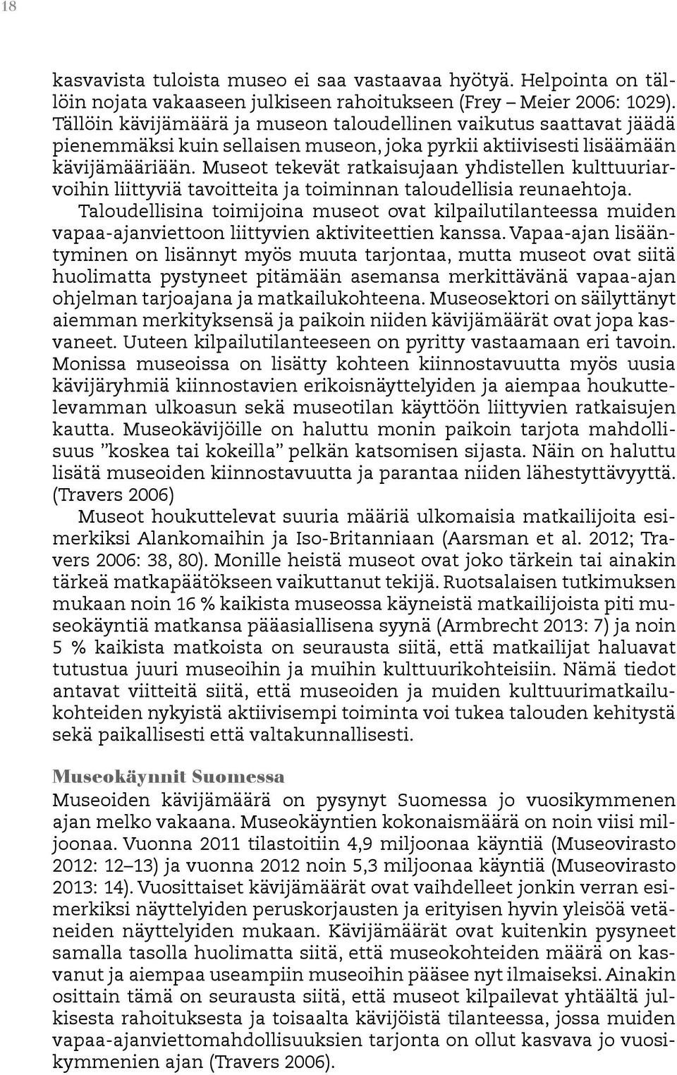 Museot tekevät ratkaisujaan yhdistellen kulttuuriarvoihin liittyviä tavoitteita ja toiminnan taloudellisia reunaehtoja.