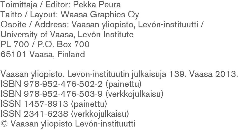 Box 700 65101 Vaasa, Finland Vaasan yliopisto. Levón-instituutin julkaisuja 139. Vaasa 2013.