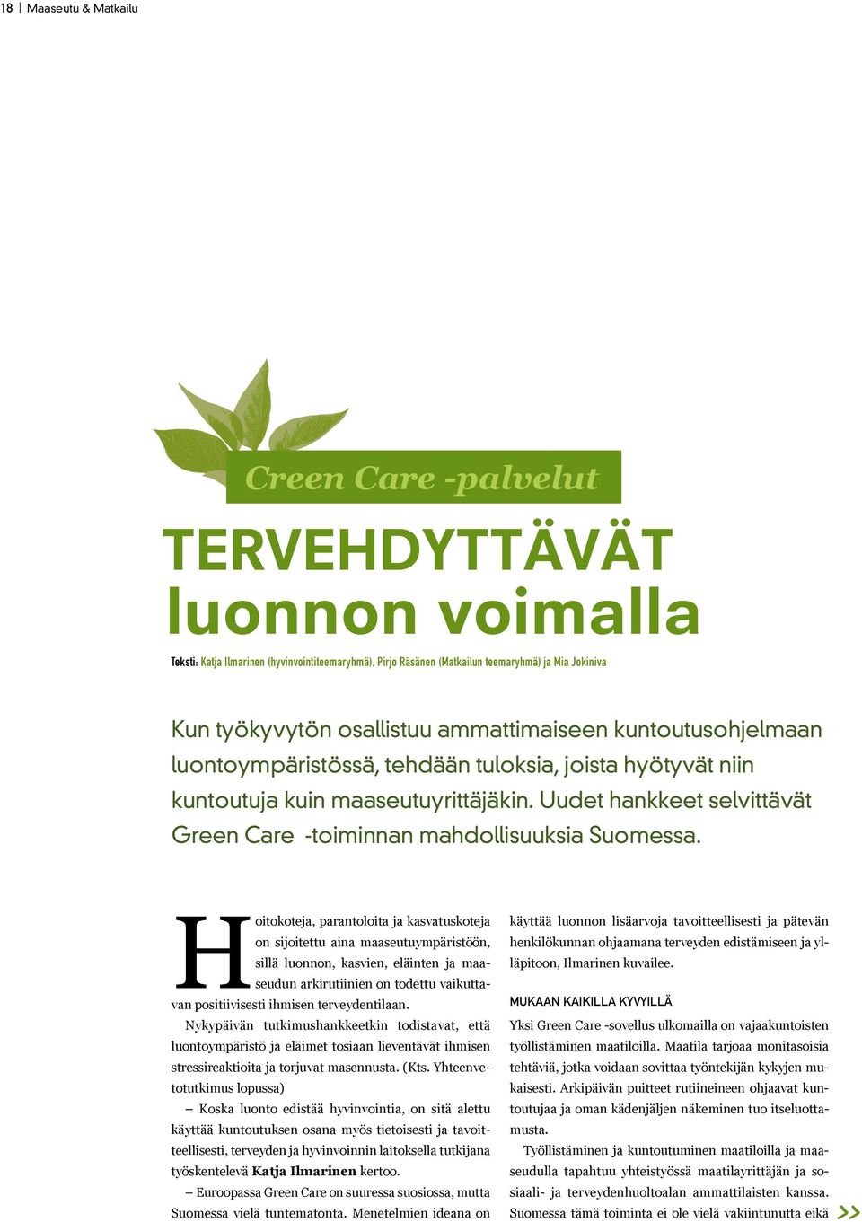 Uudet hankkeet selvittävät Green Care -toiminnan mahdollisuuksia Suomessa.