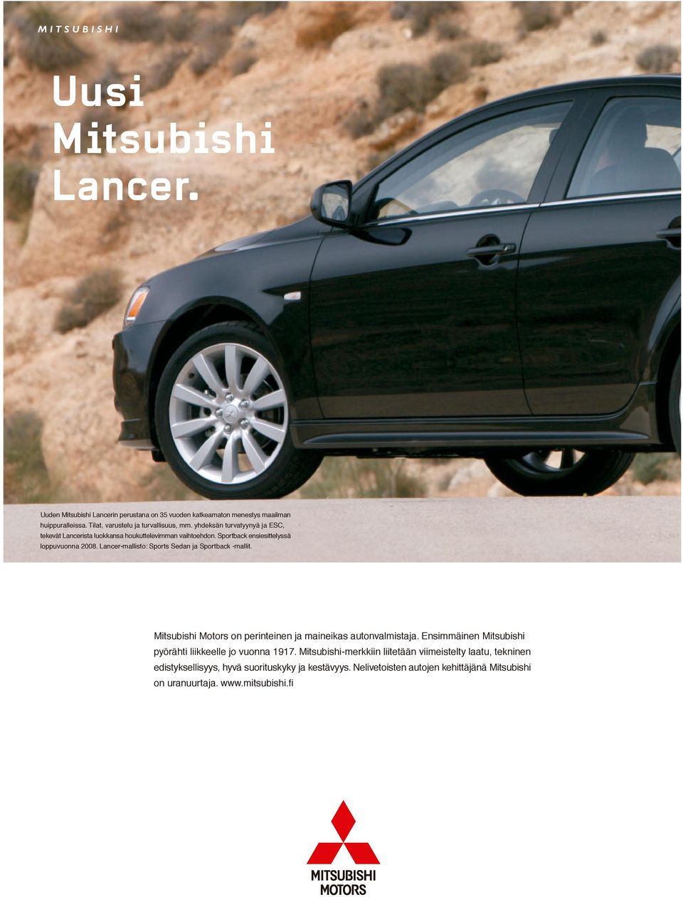 Sportback ensiesittelyssä loppuvuonna 2008. Lancer-mallisto: Sports Sedan ja Sportback -mallit. Mitsubishi Motors on perinteinen ja maineikas autonvalmistaja.