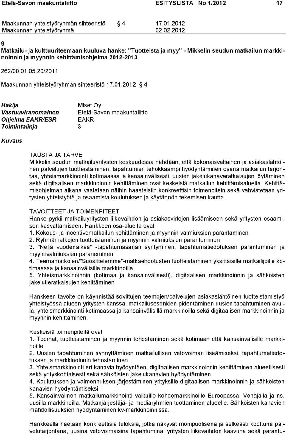 9 Matkailu- ja kulttuuriteemaan kuuluva hanke: "Tuotteista ja myy" - Mikkelin seudun matkailun markkinoinnin ja myynnin kehittämisohjelma 2012