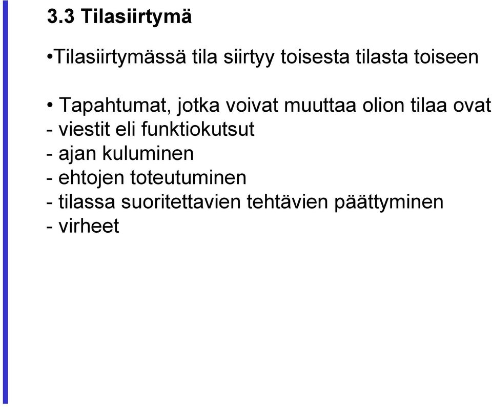 ovat - viestit eli funktiokutsut - ajan kuluminen - ehtojen