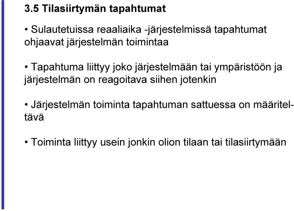 ympäristöön ja järjestelmän on reagoitava siihen jotenkin Järjestelmän toiminta