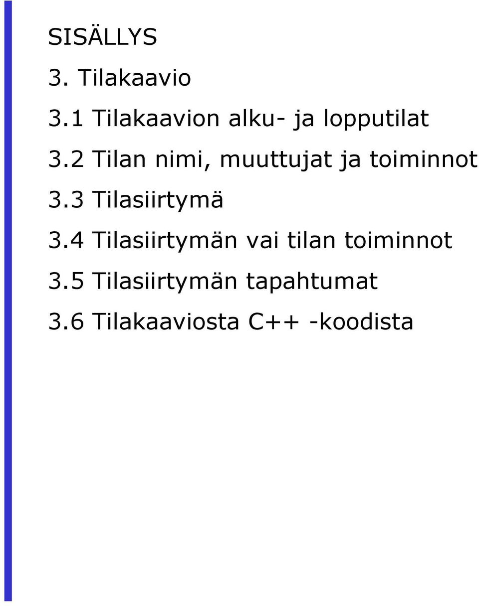 2 Tilan nimi, muuttujat ja toiminnot 3.