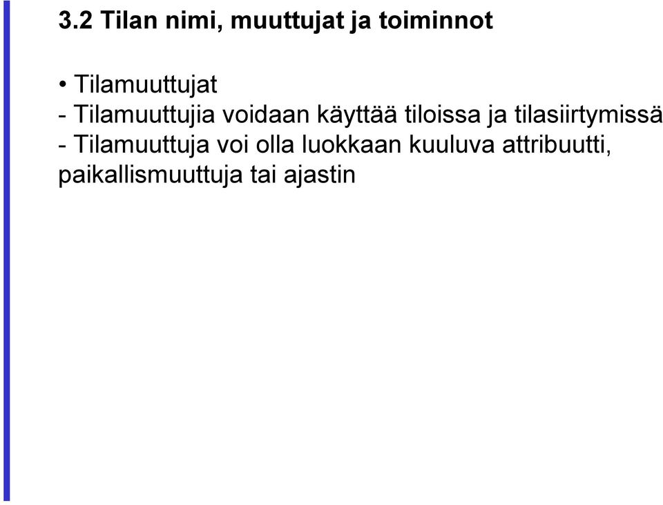 tiloissa ja tilasiirtymissä - Tilamuuttuja voi