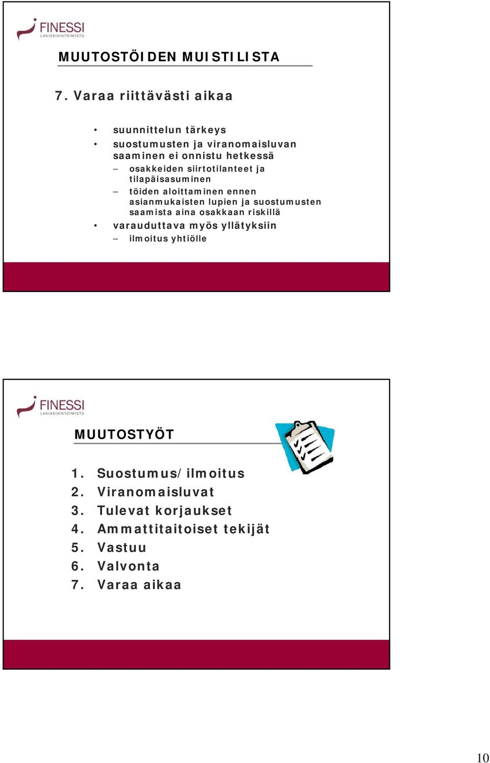 siirtotilanteet ja tilapäisasuminen töiden aloittaminen ennen asianmukaisten lupien ja suostumusten saamista aina