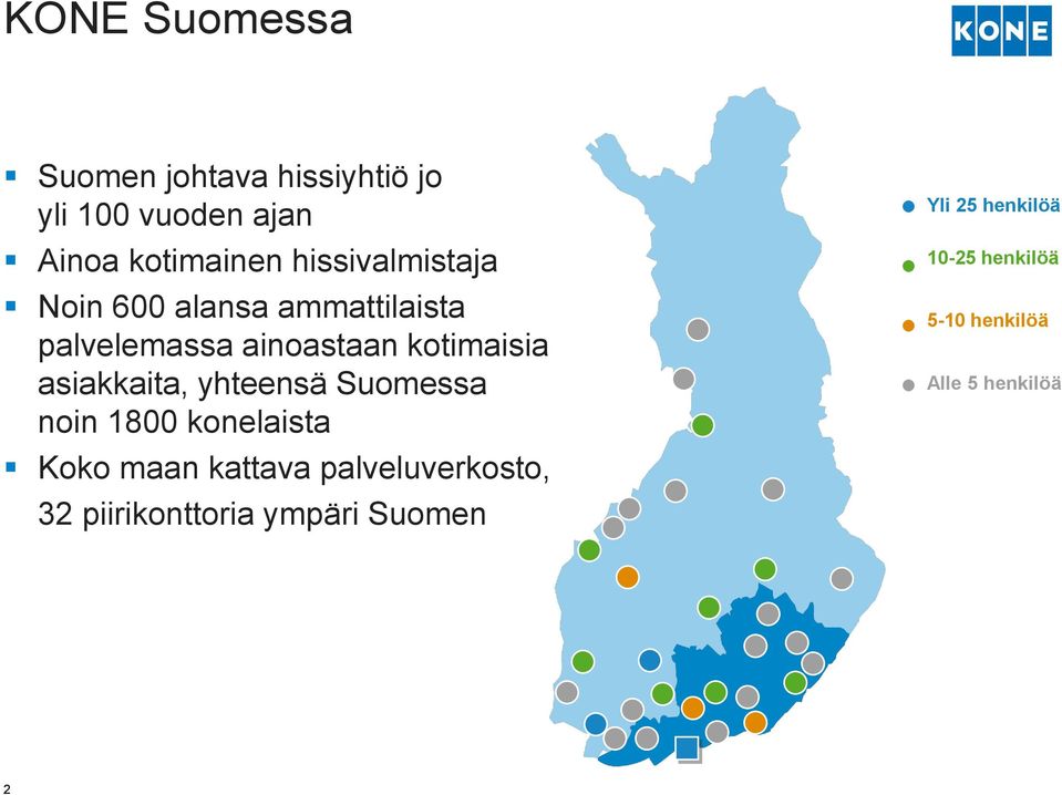 asiakkaita, yhteensä Suomessa noin 1800 konelaista Koko maan kattava palveluverkosto,