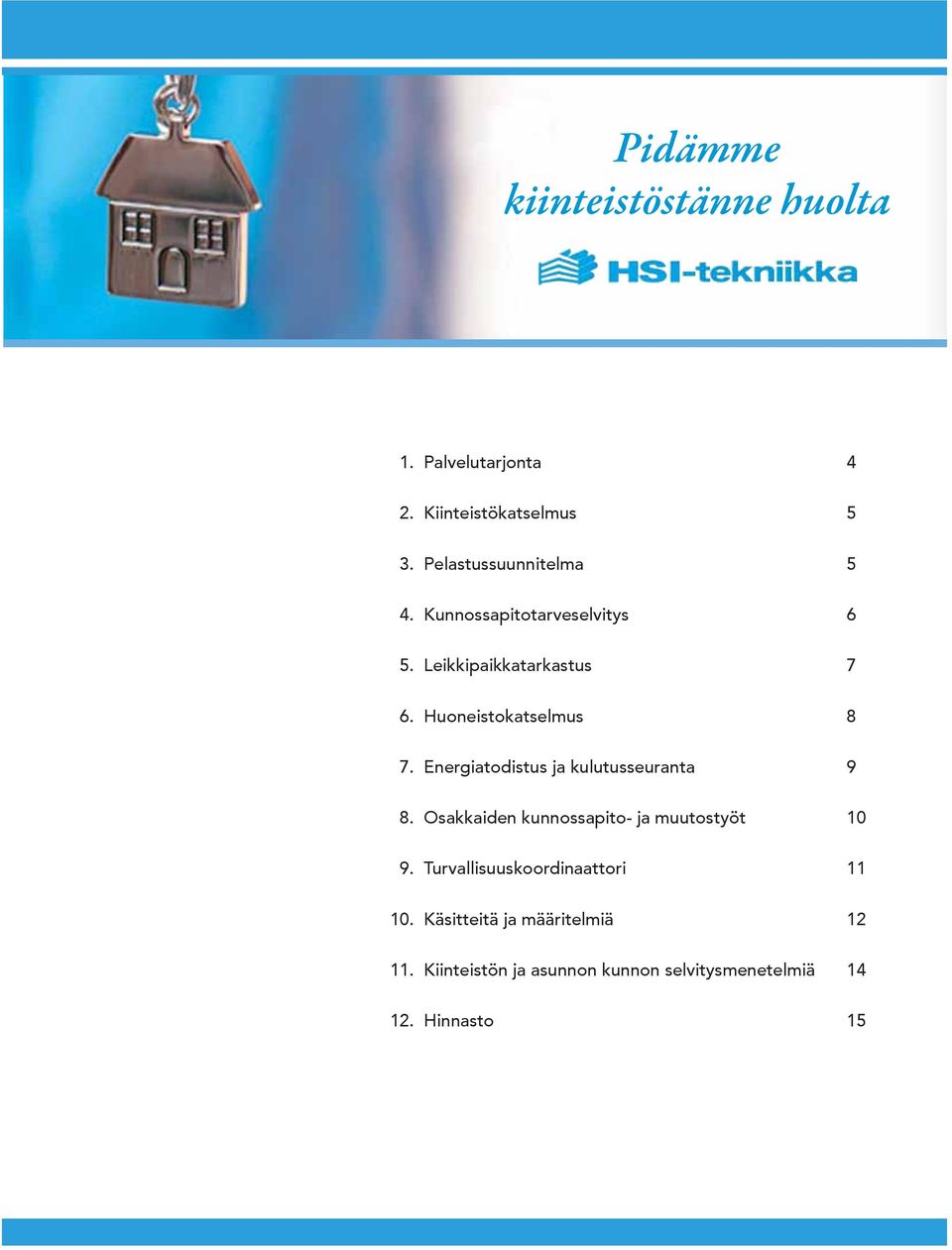 Huoneistokatselmus 8 7. Energiatodistus ja kulutusseuranta 9 8.