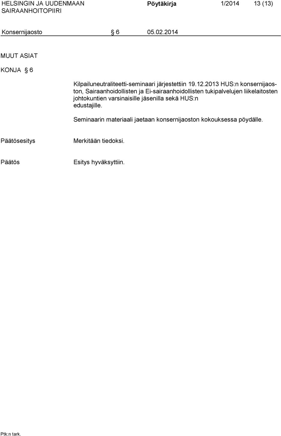 2013 HUS:n konsernijaoston, Sairaanhoidollisten ja Ei-sairaanhoidollisten tukipalvelujen liikelaitosten