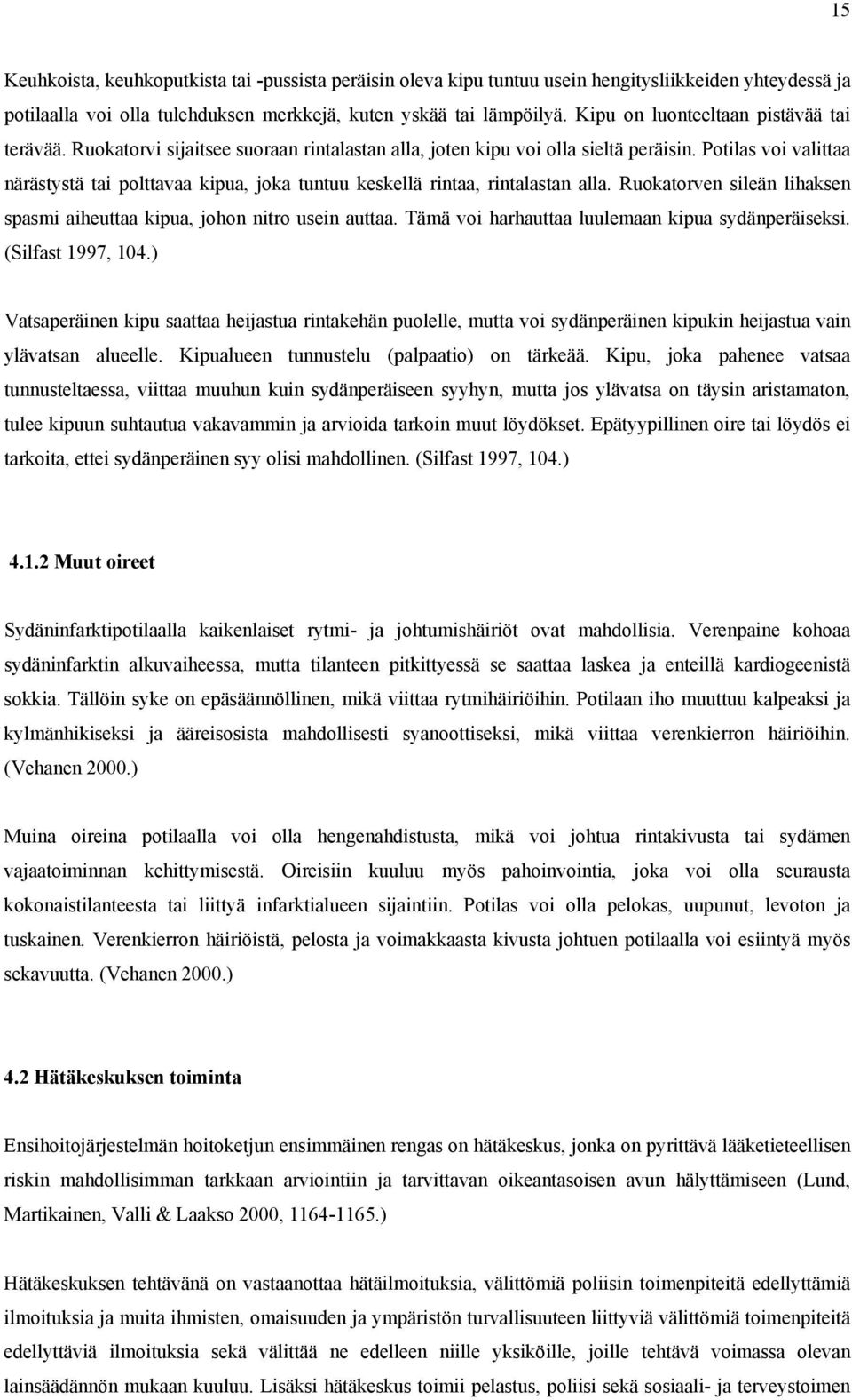 Potilas voi valittaa närästystä tai polttavaa kipua, joka tuntuu keskellä rintaa, rintalastan alla. Ruokatorven sileän lihaksen spasmi aiheuttaa kipua, johon nitro usein auttaa.