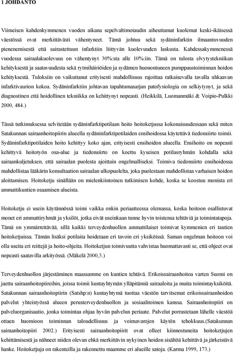 Kahdessakymmenessä vuodessa sairaalakuolevuus on vähentynyt 30%:sta alle 10%:iin.