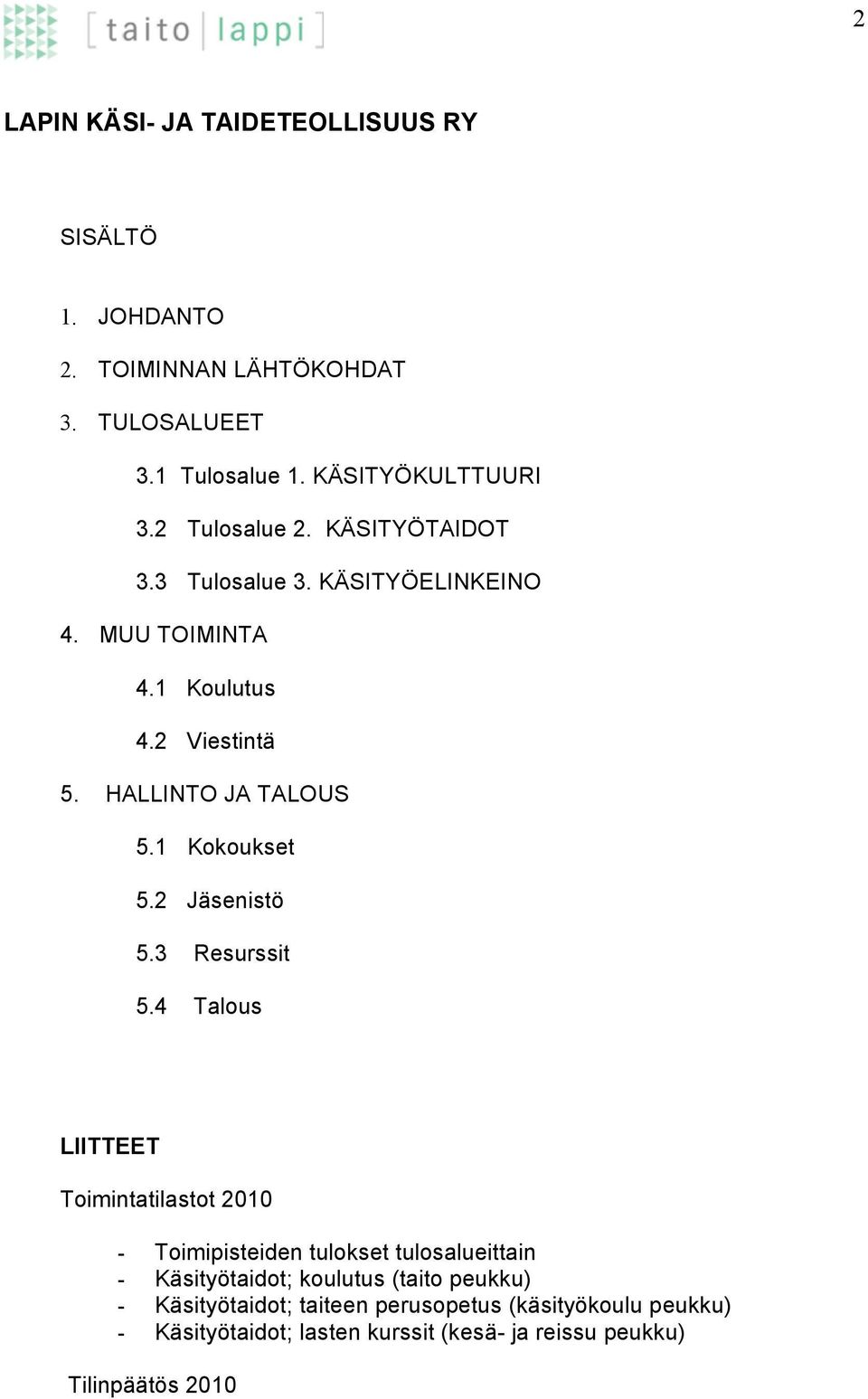 Kokoukset 5.2 Jäsenistö 5.3 Resurssit 5.