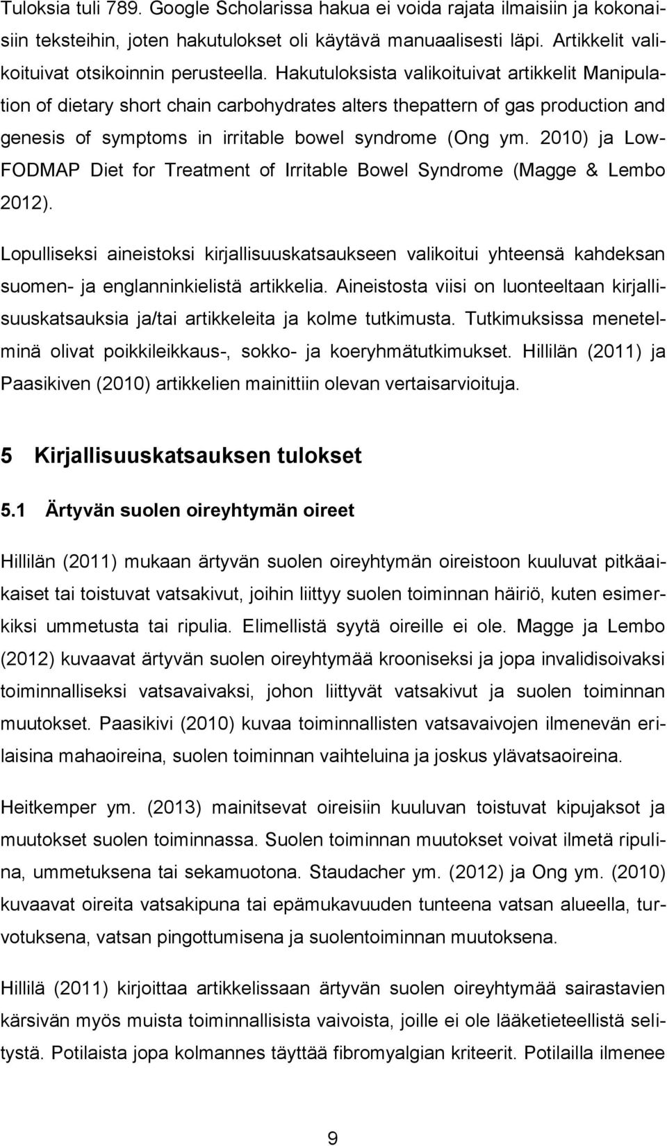 2010) ja Low- FODMAP Diet for Treatment of Irritable Bowel Syndrome (Magge & Lembo 2012).