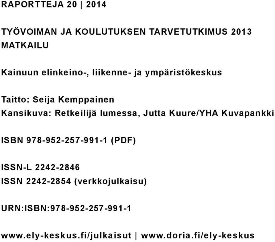 lumessa, Jutta Kuure/YHA Kuvapankki ISBN 978-952-257-991-1 (PDF) ISSN-L 2242-2846 ISSN