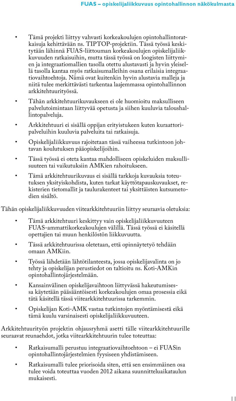 hyvin yleisellä tasolla kantaa myös ratkaisumalleihin osana erilaisia integraatiovaihtoehtoja.