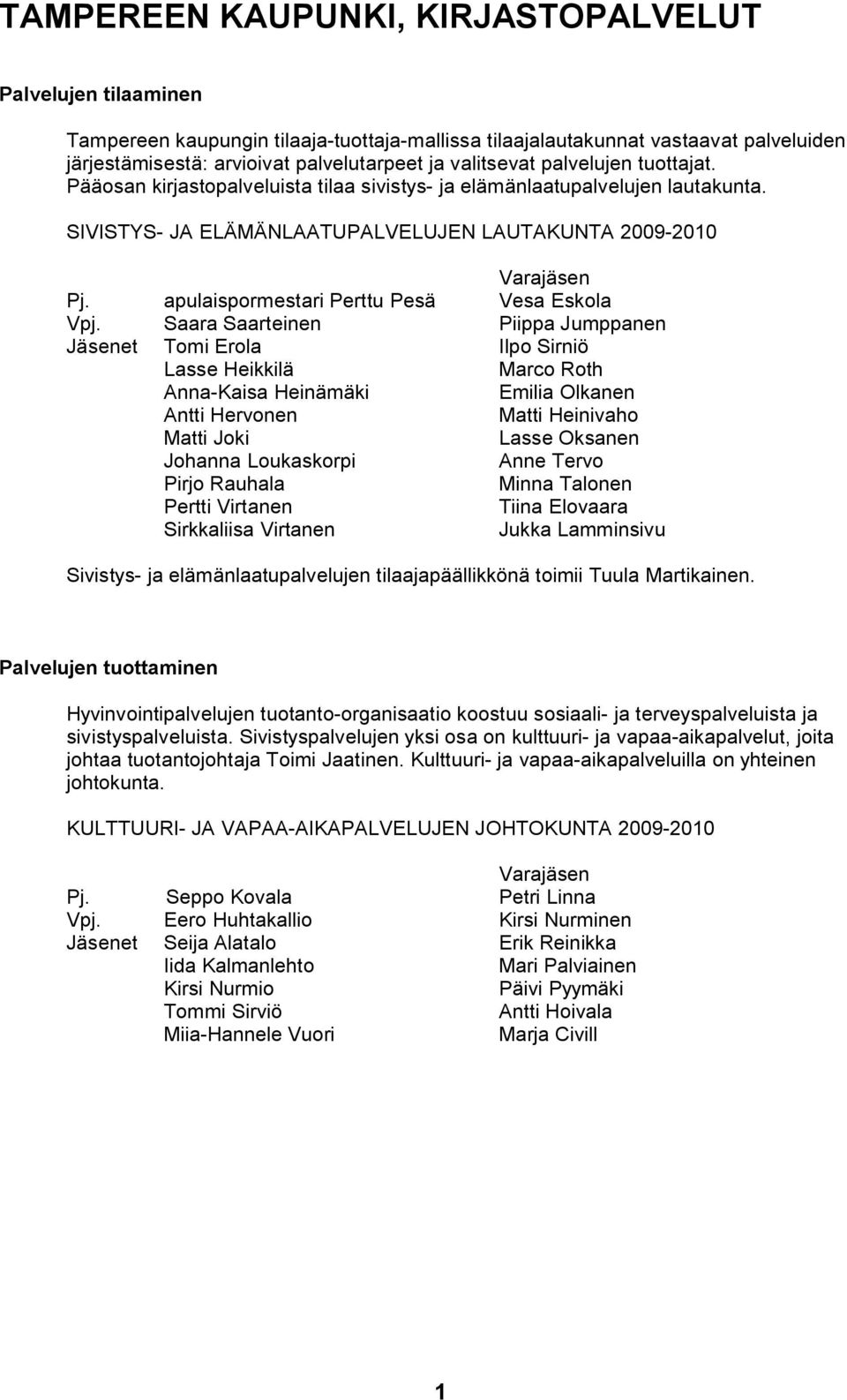 apulaispormestari Perttu Pesä Vesa Eskola Vpj.
