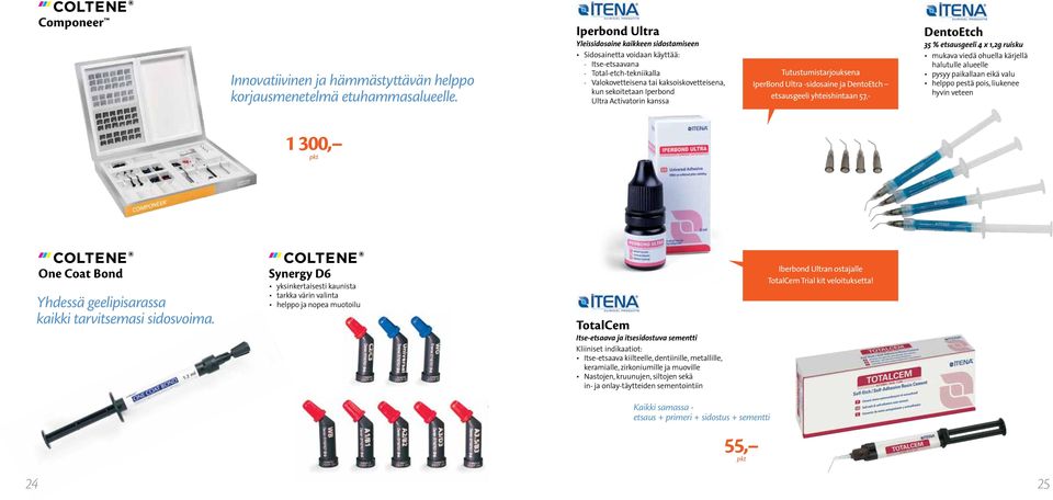 kaksoiskovetteisena, kun sekoitetaan Iperbond Ultra Activatorin kanssa Stand 1N08 Tutustumistarjouksena IperBond Ultra -sidosaine ja DentoEtch etsausgeeli yhteishintaan 57,- DentoEtch 35 %