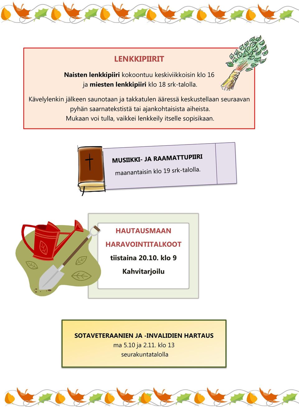 ajankohtaisista aiheista. Mukaan voi tulla, vaikkei lenkkeily itselle sopisikaan.