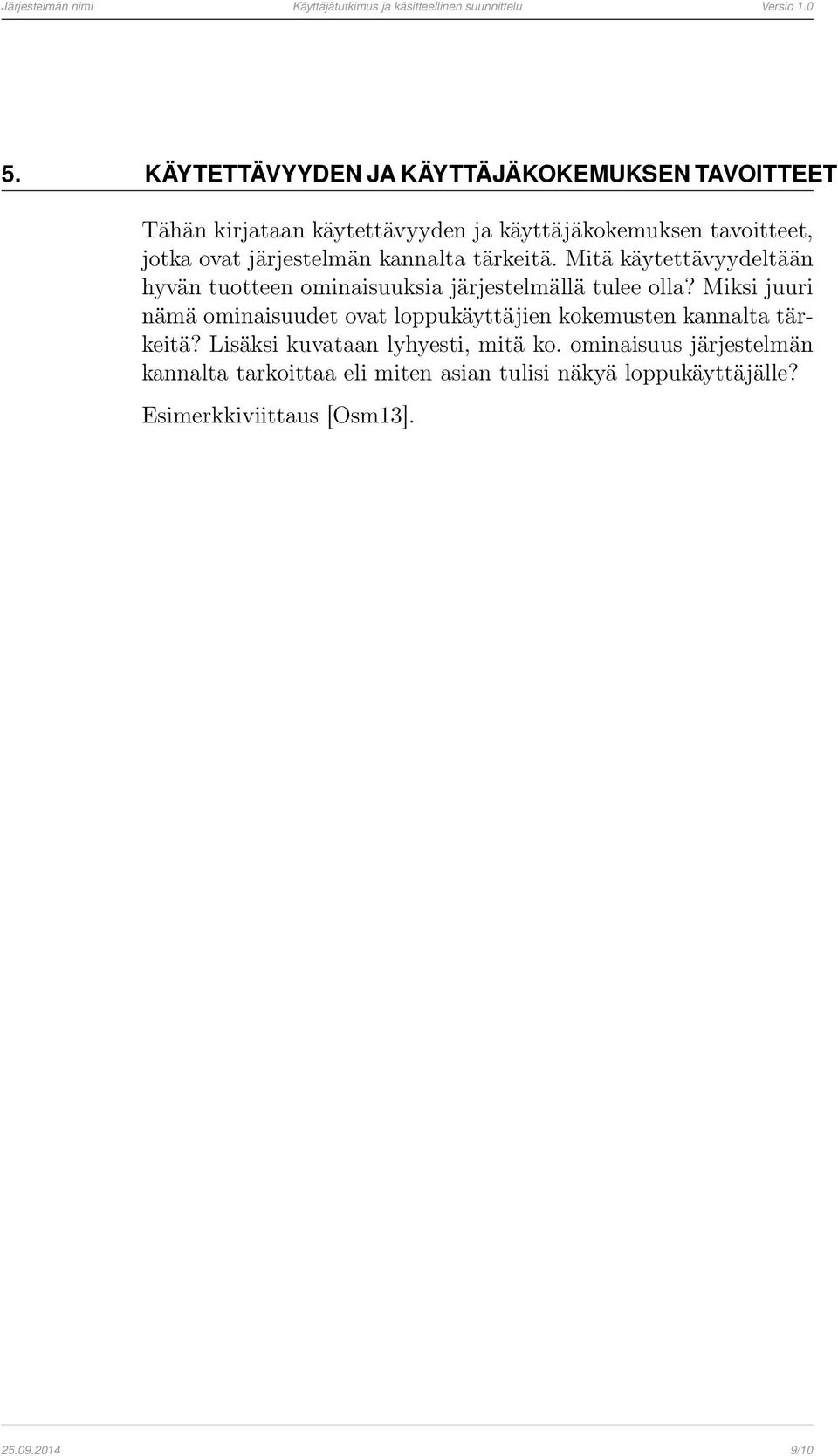 Miksi juuri nämä ominaisuudet ovat loppukäyttäjien kokemusten kannalta tärkeitä? Lisäksi kuvataan lyhyesti, mitä ko.