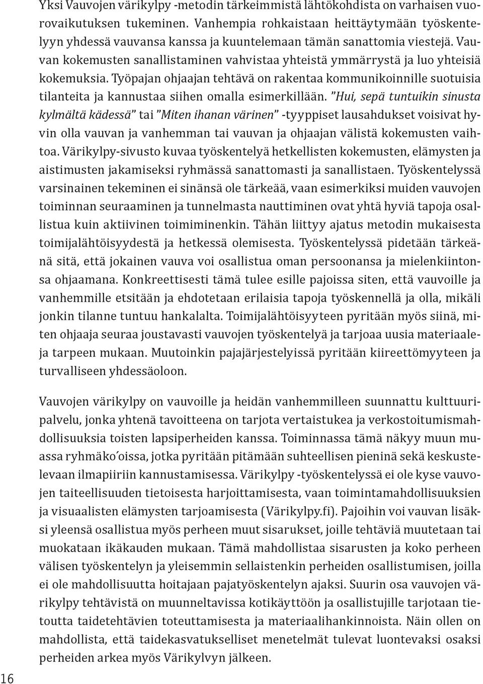 Vauvan kokemusten sanallistaminen vahvistaa yhteistä ymmärrystä ja luo yhteisiä kokemuksia.