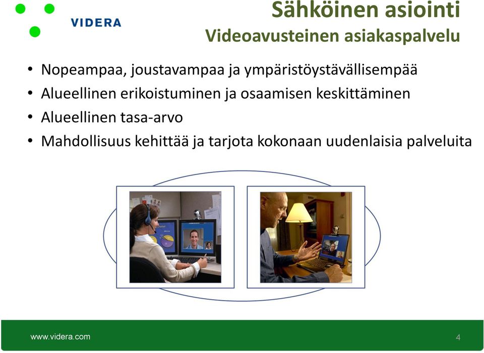 Alueellinen tasa-arvo Sähköinen asiointi Videoavusteinen