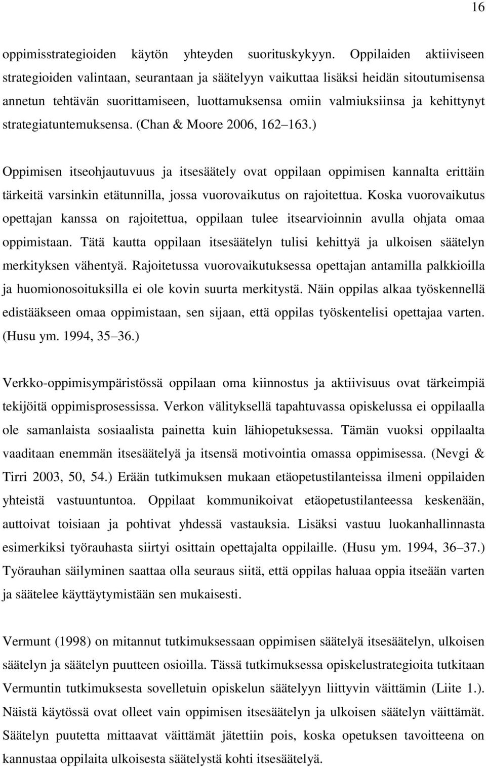 strategiatuntemuksensa. (Chan & Moore 2006, 162 163.