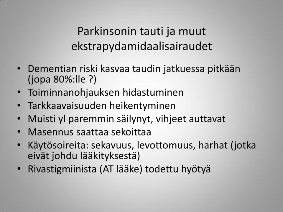 ) Toiminnanohjauksen hidastuminen Tarkkaavaisuuden heikentyminen Muisti yl paremmin säilynyt,