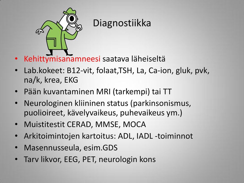 (tarkempi) tai TT Neurologinen kliininen status (parkinsonismus, puolioireet, kävelyvaikeus,