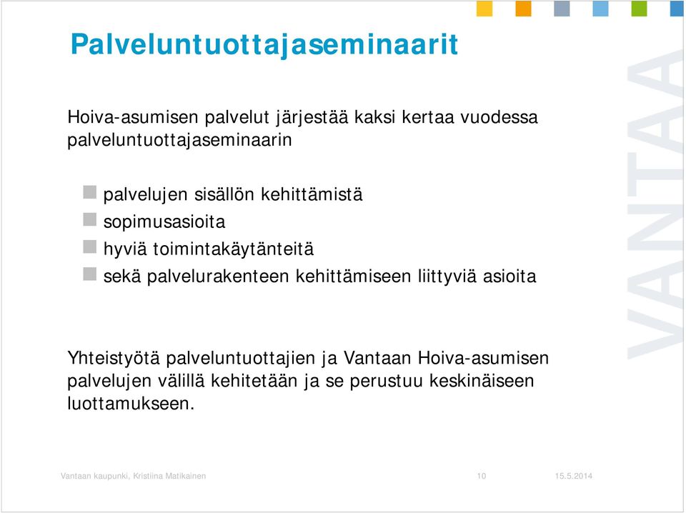 sekä palvelurakenteen kehittämiseen liittyviä asioita Yhteistyötä palveluntuottajien ja Vantaan