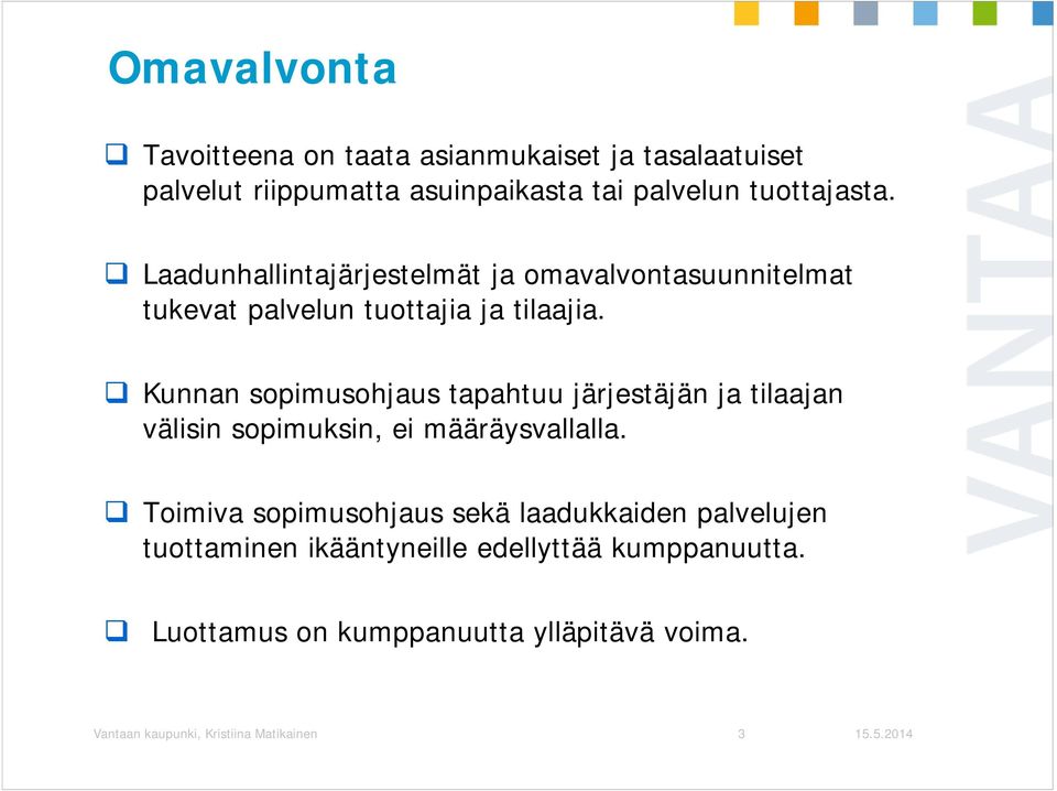 Kunnan sopimusohjaus tapahtuu järjestäjän ja tilaajan välisin sopimuksin, ei määräysvallalla.