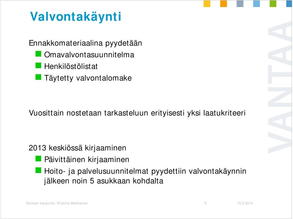 2013 keskiössä kirjaaminen Päivittäinen kirjaaminen Hoito- ja palvelusuunnitelmat