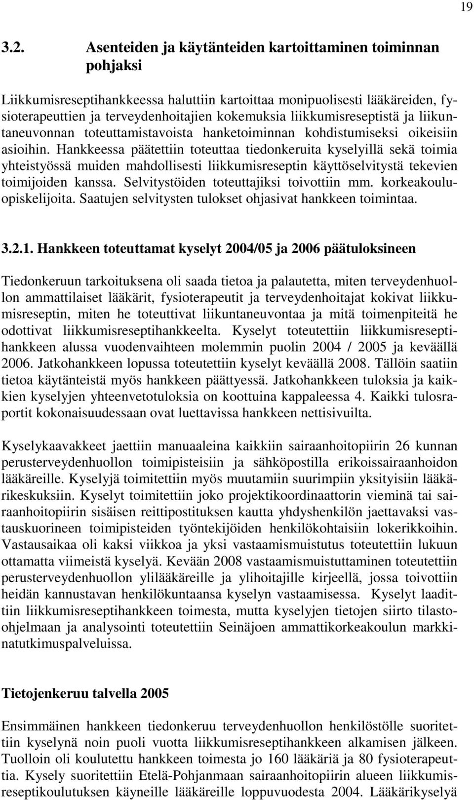 liikkumisreseptistä ja liikuntaneuvonnan toteuttamistavoista hanketoiminnan kohdistumiseksi oikeisiin asioihin.