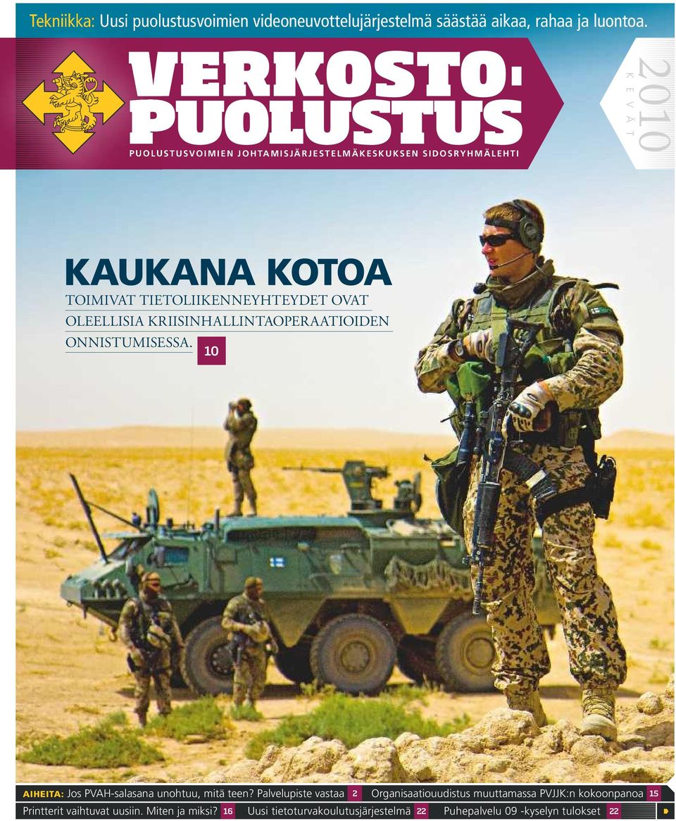 OLEELLISIA KRIISINHALLINTAOPERAATIOIDEN ONNISTUMISESSA. 10 AIHEITA: Jos PVAH-salasana unohtuu, mitä teen?