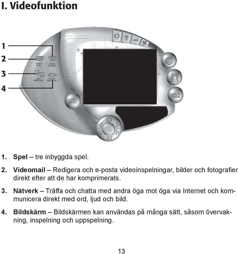 Videomail Redigera och e-posta videoinspelningar, bilder och fotografier direkt efter att de