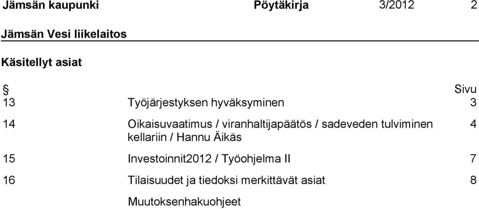 viranhaltijapäätös / sadeveden tulviminen kellariin / Hannu Äikäs 4 15