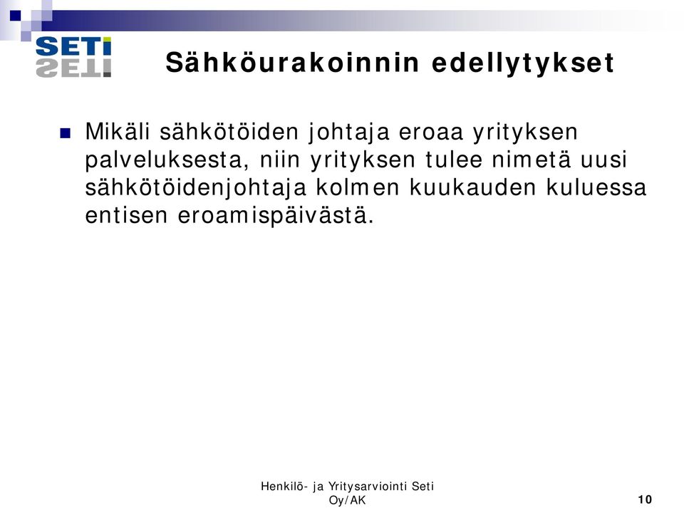 yrityksen tulee nimetä uusi sähkötöidenjohtaja