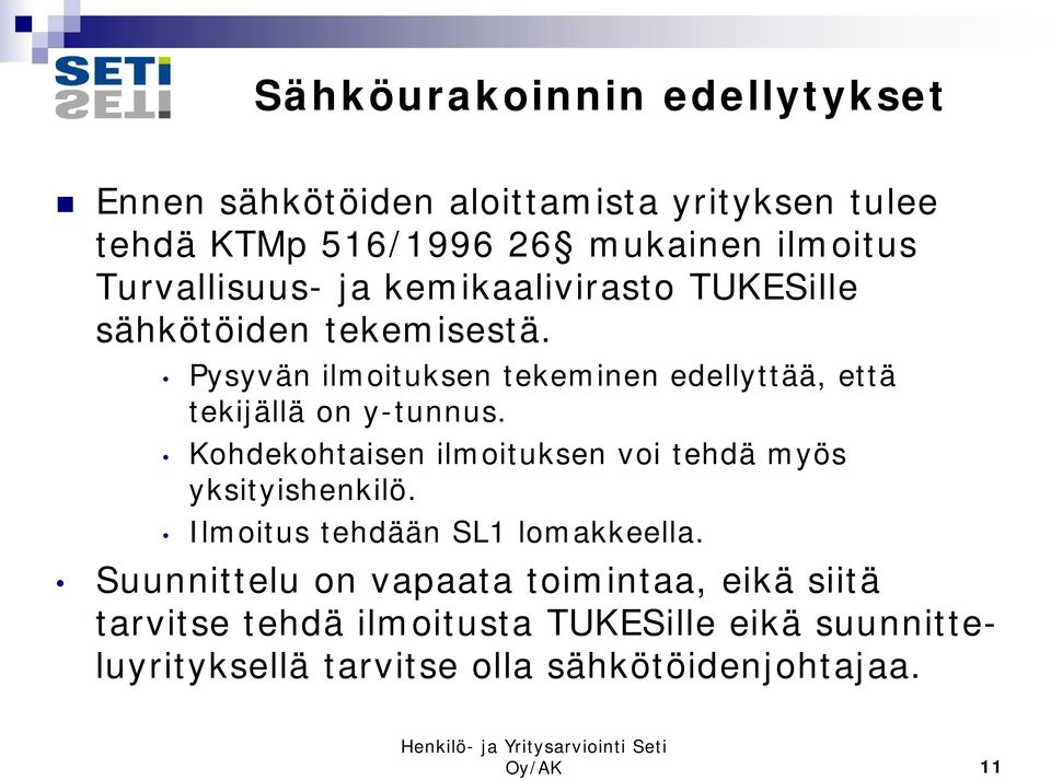 Pysyvän ilmoituksen tekeminen edellyttää, että tekijällä on y-tunnus.