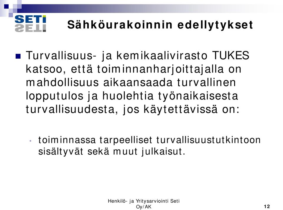 lopputulos ja huolehtia työnaikaisesta turvallisuudesta, jos käytettävissä on: