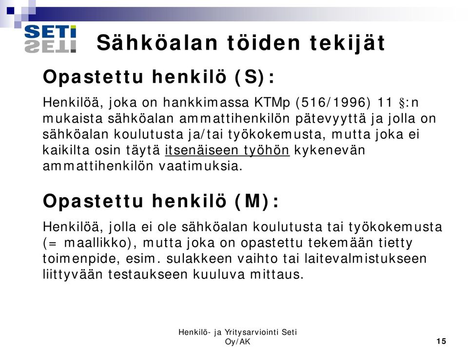 ammattihenkilön vaatimuksia.
