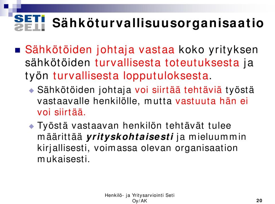 Sähkötöiden johtaja voi siirtää tehtäviä työstä vastaavalle henkilölle, mutta vastuuta hän ei voi