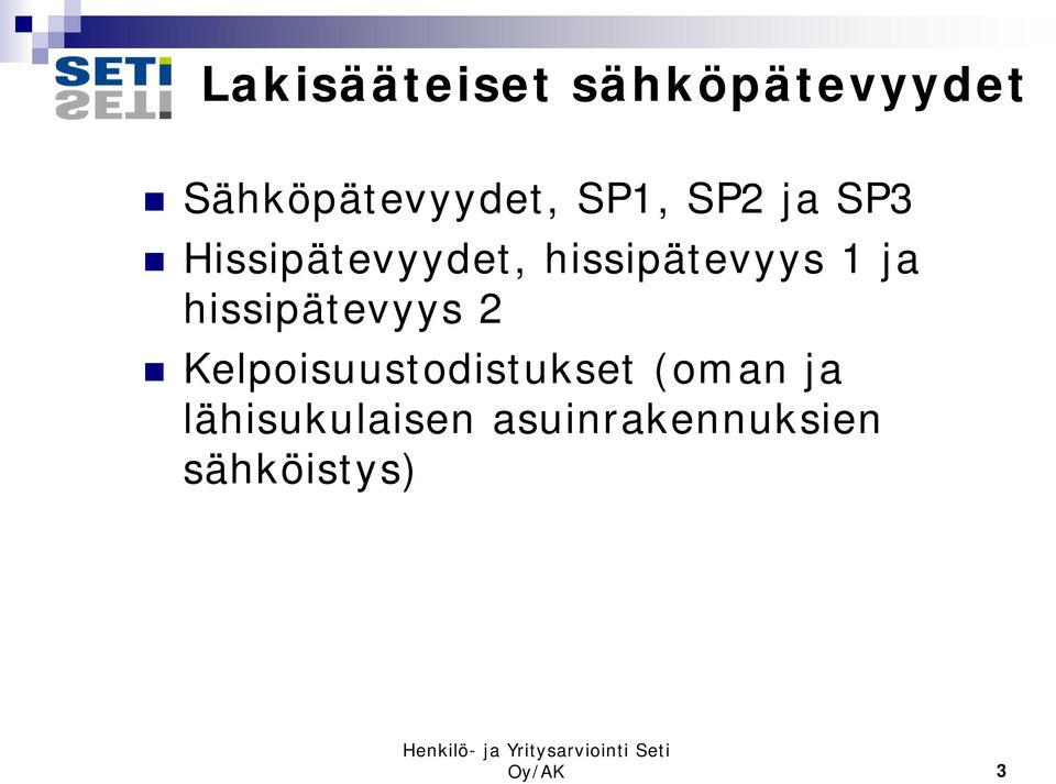 ja hissipätevyys 2 Kelpoisuustodistukset (oman ja
