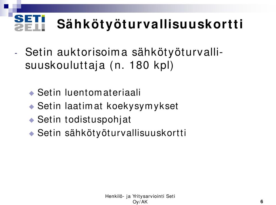 180 kpl) Setin luentomateriaali Setin laatimat