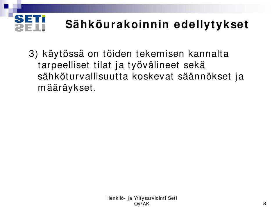 tilat ja työvälineet sekä