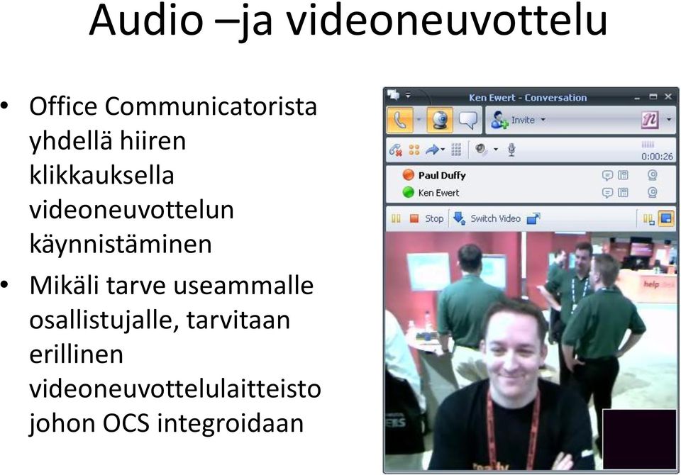 käynnistäminen Mikäli tarve useammalle osallistujalle,
